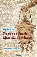 bokomslag De re coquinaria / Über die Kochkunst. Lateinisch/Deutsch