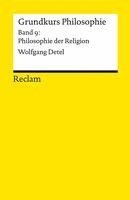 Grundkurs Philosophie. Band 9: Philosophie der Religion 1