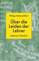 Philipp Melanchthon, Carolin Ritter - De miseriis paedagogorum / Über die Leiden der Lehrer. Lateinisch/Deutsch, Häftad