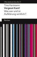 bokomslag Vergesst Kant!. Was war und ist Aufklärung wirklich? [Was bedeutet das alles?]