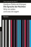 bokomslag Die Sprache der Rechten. Wie sie reden und was sie sagen. [Was bedeutet das alles?]