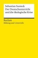 bokomslag Der Deutschunterricht und die ökologische Krise. Literatur und Medien im Anthropozän