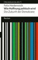 Felix Heidenreich - Wie Hoffnung politisch wird. Die Zukunft der Demokratie, Häftad