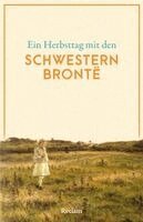 Anne Brontë, Charlotte Brontë, Emily Brontë - Ein Herbsttag mit den Schwestern Brontë, Häftad