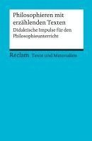 bokomslag Philosophieren mit erzählenden Texten. Didaktische Impulse für den Philosophieunterricht