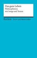 Das gute Leben. Philosophieren mit Songs und Texten 1