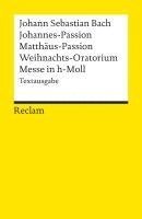 bokomslag Johannes-Passion / Matthäus-Passion / Weihnachts-Oratorium / Messe in h-Moll
