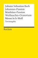 bokomslag Johannes-Passion / Matthäus-Passion / Weihnachts-Oratorium / Messe in h-Moll