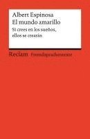 Albert Espinosa, Klaus Amann - El mundo amarillo. Si crees en los sueños, ellos se crearán, Häftad