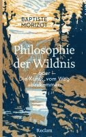 bokomslag Philosophie der Wildnis oder Die Kunst, vom Weg abzukommen