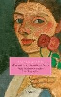 Rainer Stamm - "Ein kurzes intensives Fest". Paula Modersohn-Becker. Eine Biographie, Häftad