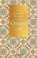 bokomslag Die schönsten Märchen aus dem Orient