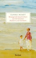 Gunna Wendt - Bewegende Geschichten von berühmten Müttern und Töchtern, Häftad