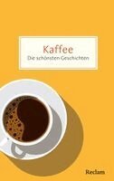 Bernd Gieseking - Kaffee. Die schönsten Geschichten über das Glück in der Tasse, Häftad