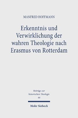 Erkenntnis und Verwirklichung der wahren Theologie nach Erasmus von Rotterdam 1