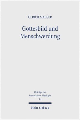 Ulrich Mauser - Gottesbild und Menschwerdung, Inbunden
