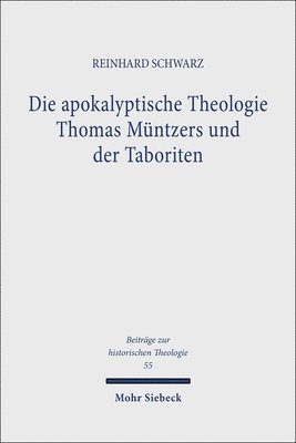 Reinhard Schwarz - Die apokalyptische Theologie Thomas Müntzers und der Taboriten, Häftad