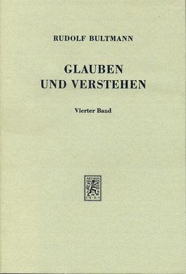 Rudolf Bultmann - Glauben Und Verstehen: Gesammelte Aufsatze, Inbunden