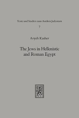 Aryeh Kasher - The Jews in Hellenistic and Roman Egypt, Inbunden