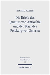 bokomslag Die Briefe des Ignatius von Antiochia und der Brief des Polykarp von Smyrna