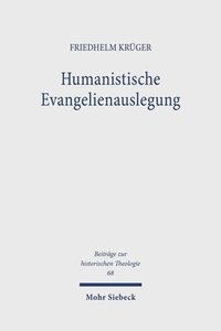 bokomslag Humanistische Evangelienauslegung: Desiderius Erasmus Von Rotterdam ALS Ausleger Der Evangelien in Seinen Paraphrasen