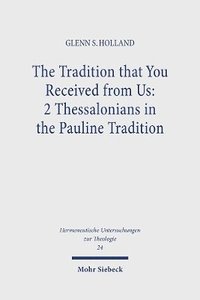 bokomslag The Tradition that You Received from Us: 2 Thessalonians in the Pauline Tradition
