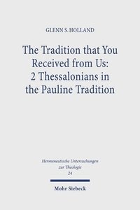 bokomslag The Tradition That You Received from Us: 2 Thessalonians in the Pauline Tradition
