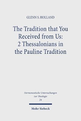 The Tradition that You Received from Us: 2 Thessalonians in the Pauline Tradition 1