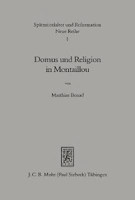 bokomslag Domus Und Religion in Montaillou: Katholische Kirche Und Katharismus Im Uberlebenskampf Der Familie Des Pfarrers Petrus Clerici Am Anfang Des 14. Jahr