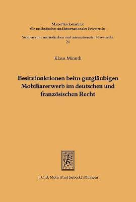 Klaus Minuth - Besitzfunktionen beim gutgläubigen Mobiliarerwerb im deutschen und französischen Recht, Häftad