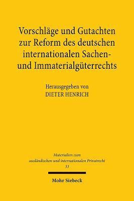 Vorschlge und Gutachten zur Reform des deutschen internationalen Sachen- und Immaterialgterrechts 1