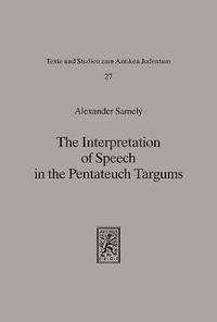 bokomslag The Interpretation of Speech in the Pentateuch Targums: A Study of Method and Presentation in Targumic Exegesis