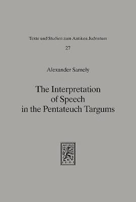 bokomslag The Interpretation of Speech in the Pentateuch Targums: A Study of Method and Presentation in Targumic Exegesis