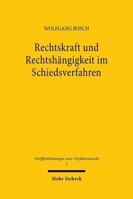 Wolfgang Bosch - Rechtskraft und Rechtshängigkeit im Schiedsverfahren, Häftad