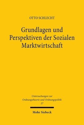 Otto Schlecht - Grundlagen und Perspektiven der Sozialen Marktwirtschaft, Inbunden