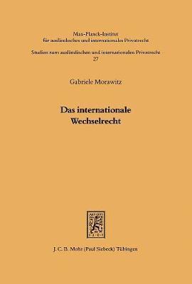 Gabriele Morawitz - Das Internationale Wechselrecht: Eine Systematische Untersuchung Der Auf Dem Gebiet Des Wechselrechts Auftretenden Kollisionsrechtlichen Fragen, Häftad