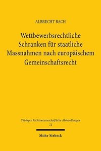 bokomslag Wettbewerbsrechtliche Schranken fr staatliche Massnahmen nach europischem Gemeinschaftsrecht