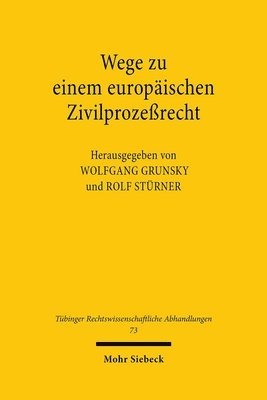 Wolfgang Grunsky, Juristischen Fakultät d. Universität Juristischen Fakultät d. Universität Tüb, Rolf Stürner - Wege zu einem europäischen Zivilprozeßrecht, Häftad