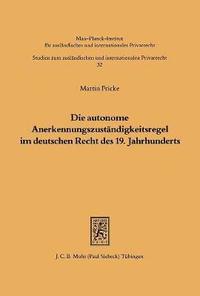 bokomslag Die autonome Anerkennungszustndigkeitsregel im deutschen Recht des 19. Jahrhunderts