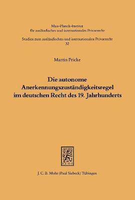 Martin Fricke - Die Autonome Anerkennungszustandigkeitsregel Im Deutschen Recht Des 19. Jahrhunderts: Zugleich Ein Beitrag Zur Entstehungsgeschichte Von 328 Absatz 1, Häftad