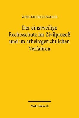 Wolf-Dietrich Walker - Der einstweilige Rechtsschutz im Zivilprozeß und im arbeitsgerichtlichen Verfahren, Inbunden