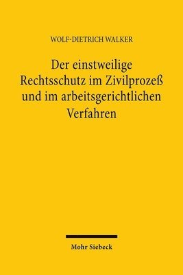 Der einstweilige Rechtsschutz im Zivilproze und im arbeitsgerichtlichen Verfahren 1