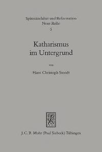 bokomslag Katharismus Im Untergrund: Die Reorganisation Durch Petrus Auterii 1300-1310