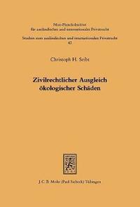bokomslag Zivilrechtlicher Ausgleich Okologischer Schaden: Eine Rechtsvergleichende Untersuchung Zum Repressiven Schutz Kollektiver Rechtspositionen an Naturgut
