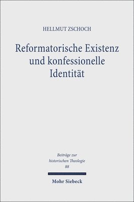 Hellmut Zschoch - Reformatorische Existenz und konfessionelle Identität, Inbunden