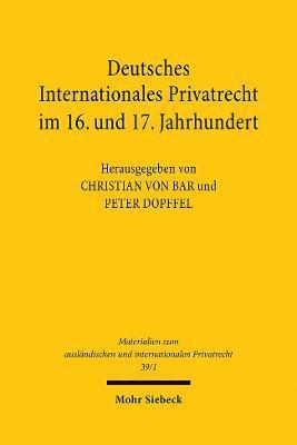 Deutsches Internationales Privatrecht im 16. und 17. Jahrhundert 1
