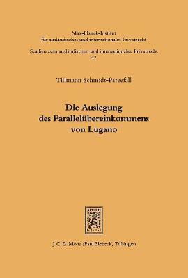 Tillmann Schmidt-Parzefall - Die Auslegung des Parallelübereinkommens von Lugano, Häftad