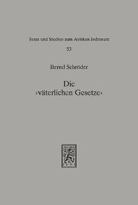 Bernd Schroder - Die 'Vaterlichen Gesetze': Flavius Josephus ALS Vermittler Von Halachah an Griechen Und Romer, Inbunden