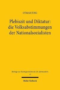 bokomslag Plebiszit und Diktatur: die Volksabstimmungen der Nationalsozialisten