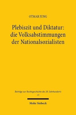 Otmar Jung - Plebiszit und Diktatur: die Volksabstimmungen der Nationalsozialisten, Inbunden